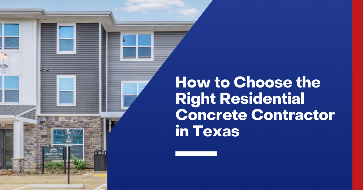 How to Choose the Right Residential Concrete Contractor in Texas How to Choose the Right Residential Concrete Contractor in Texas