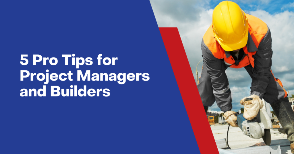 8. 5 Pro Tips for Project Managers and Builders