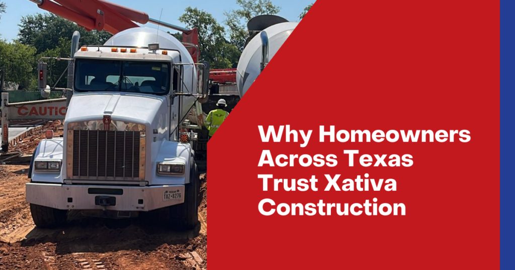 Why Homeowners Across Texas Trust Xativa Construction